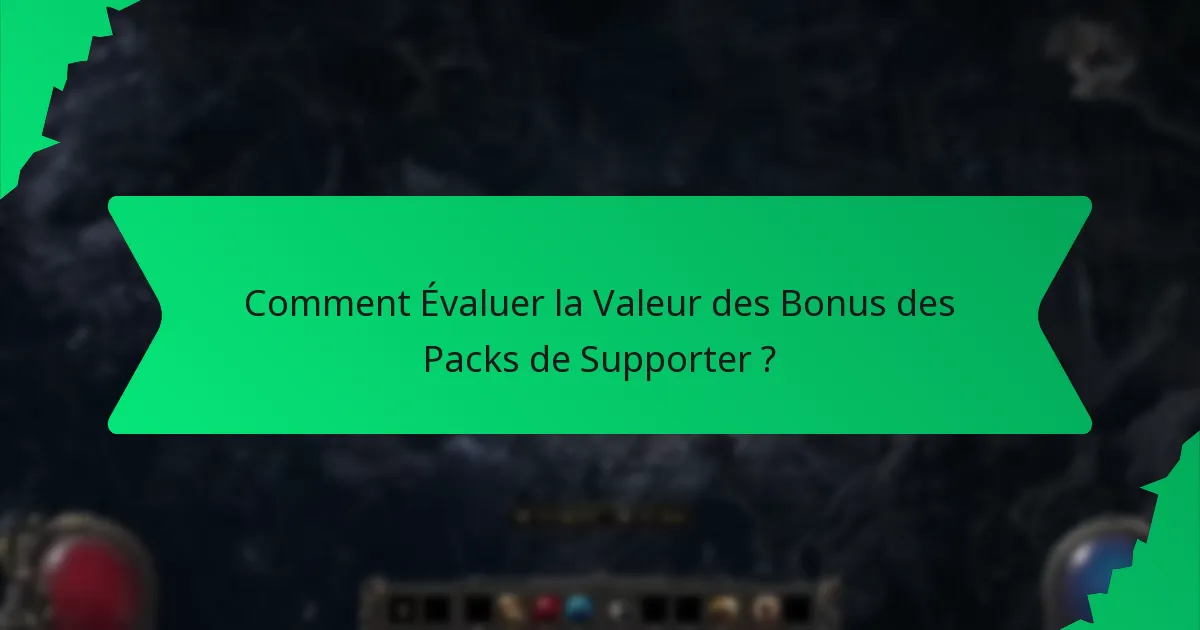 Comment Évaluer la Valeur des Bonus des Packs de Supporter ?