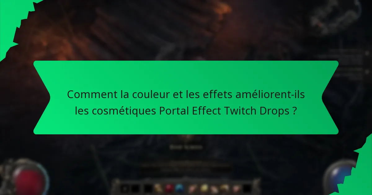 Comment la couleur et les effets améliorent-ils les cosmétiques Portal Effect Twitch Drops ?