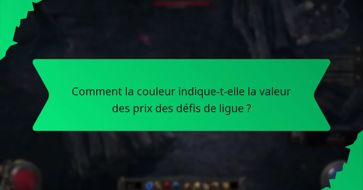 Comment la couleur indique-t-elle la valeur des prix des défis de ligue ?