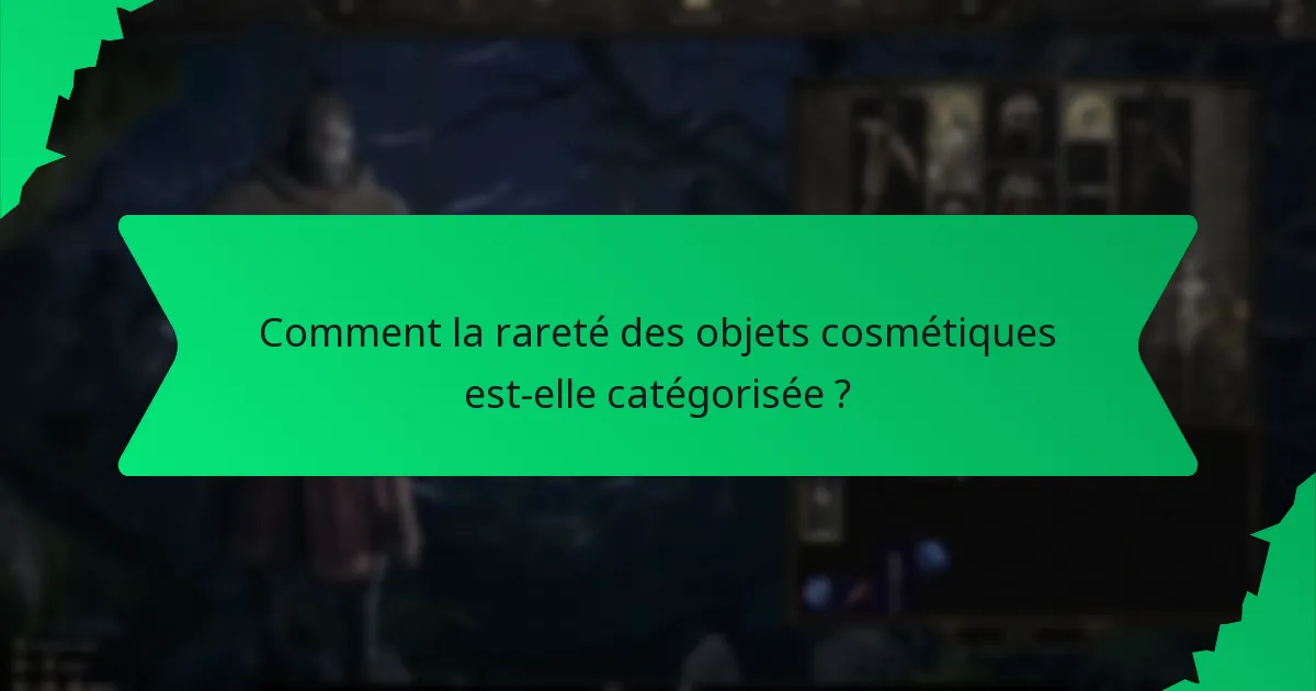 Comment la rareté des objets cosmétiques est-elle catégorisée ?