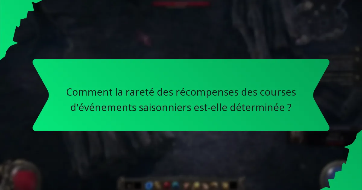 Comment la rareté des récompenses des courses d'événements saisonniers est-elle déterminée ?