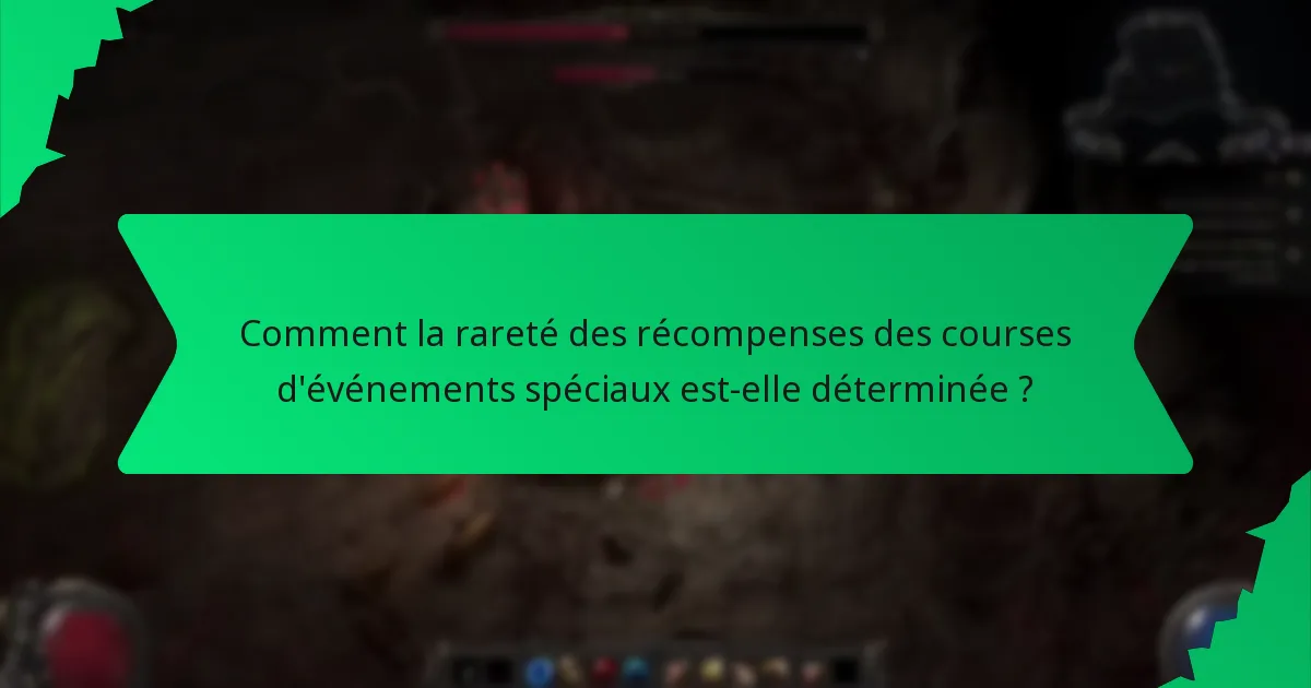 Comment la rareté des récompenses des courses d'événements spéciaux est-elle déterminée ?