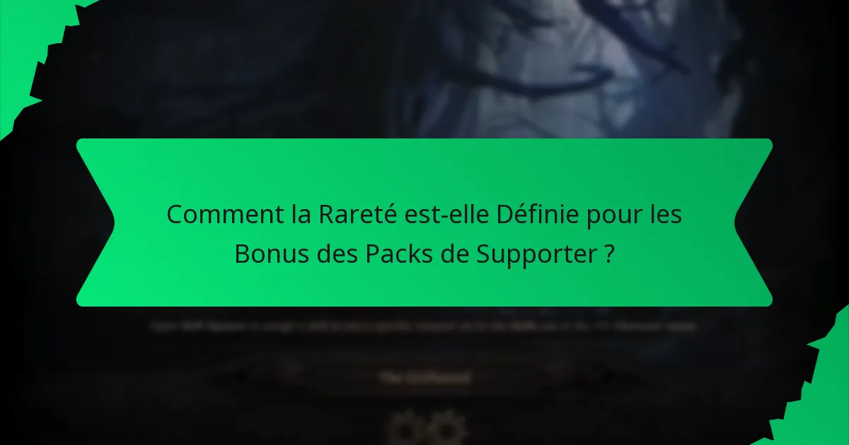 Comment la Rareté est-elle Définie pour les Bonus des Packs de Supporter ?