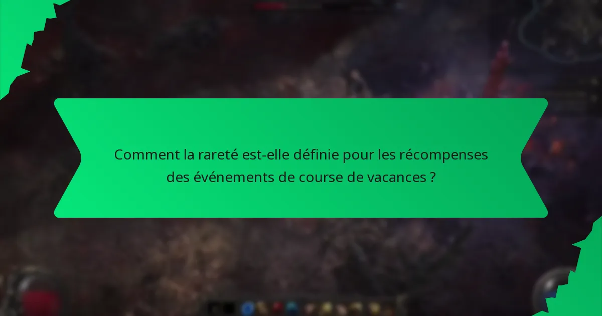 Comment la rareté est-elle définie pour les récompenses des événements de course de vacances ?