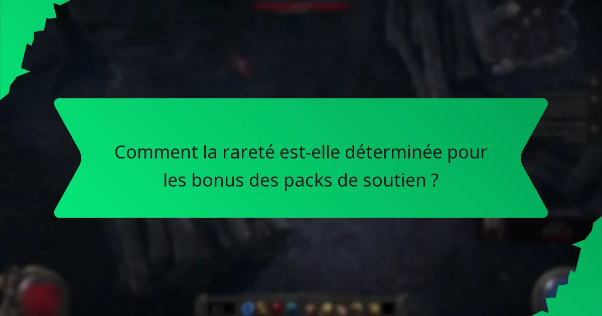Comment la rareté est-elle déterminée pour les bonus des packs de soutien ?