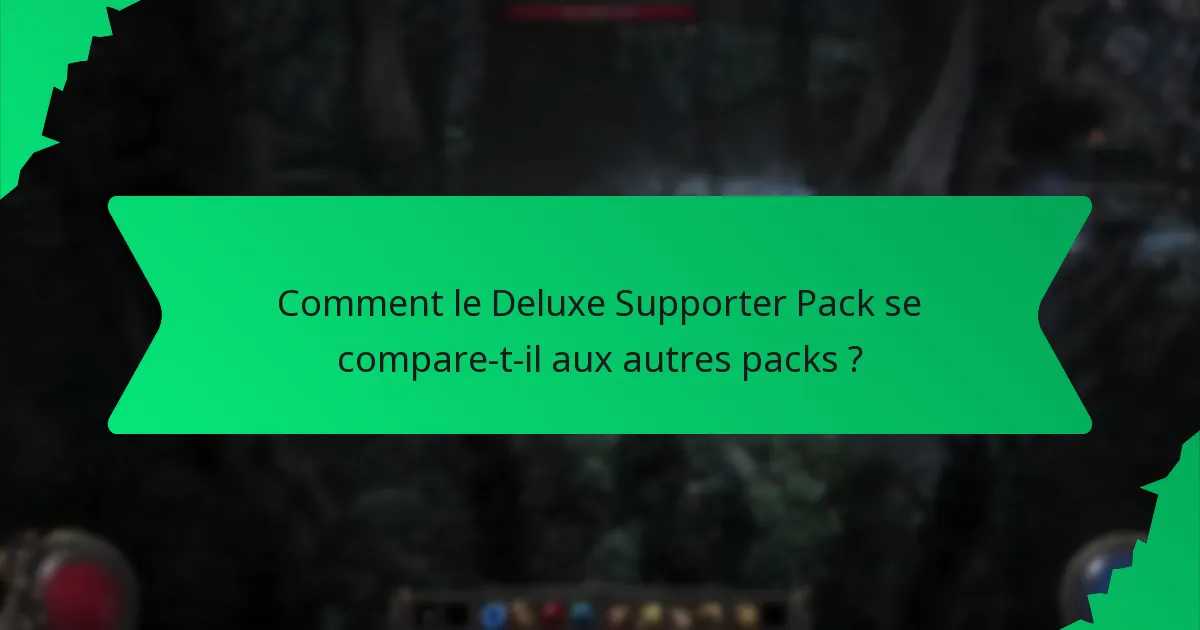 Comment le Deluxe Supporter Pack se compare-t-il aux autres packs ?