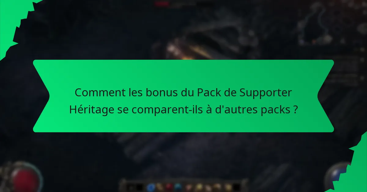 Comment les bonus du Pack de Supporter Héritage se comparent-ils à d'autres packs ?