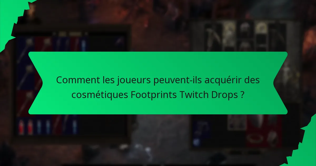 Comment les joueurs peuvent-ils acquérir des cosmétiques Footprints Twitch Drops ?