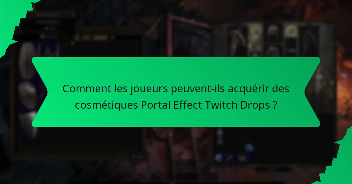 Comment les joueurs peuvent-ils acquérir des cosmétiques Portal Effect Twitch Drops ?