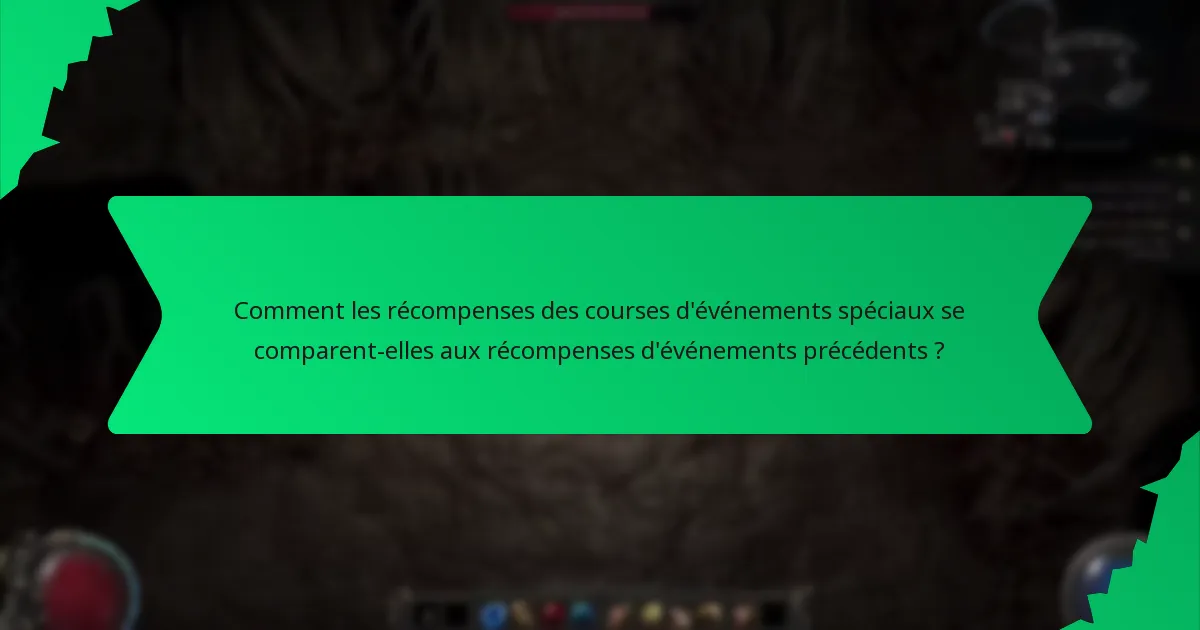 Comment les récompenses des courses d'événements spéciaux se comparent-elles aux récompenses d'événements précédents ?