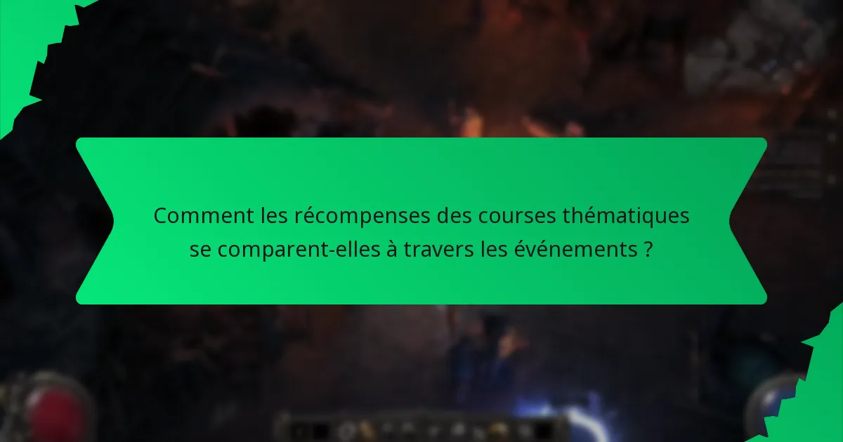 Comment les récompenses des courses thématiques se comparent-elles à travers les événements ?