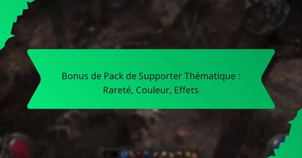 Bonus de Pack de Supporter Thématique : Rareté, Couleur, Effets