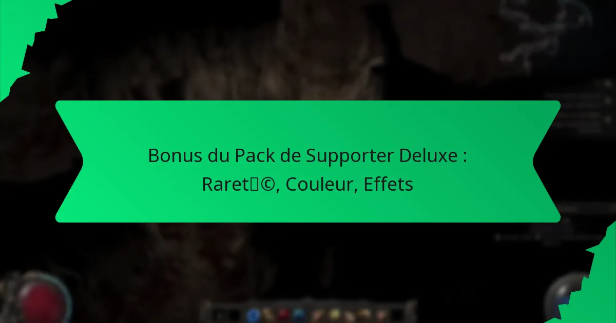 Bonus du Pack de Supporter Deluxe : Rareté, Couleur, Effets