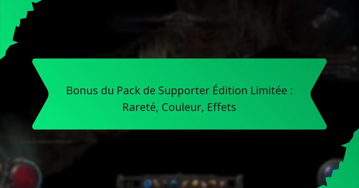 Bonus du Pack de Supporter Édition Limitée : Rareté, Couleur, Effets