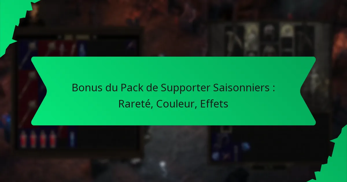 Bonus du Pack de Supporter Saisonniers : Rareté, Couleur, Effets