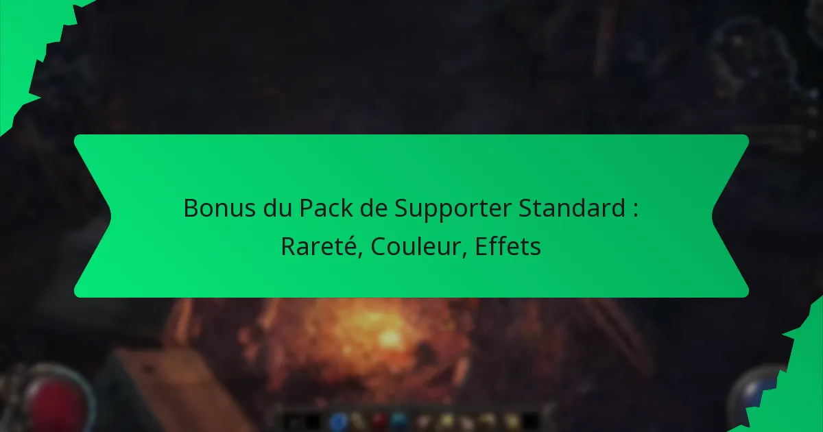 Bonus du Pack de Supporter Standard : Rareté, Couleur, Effets