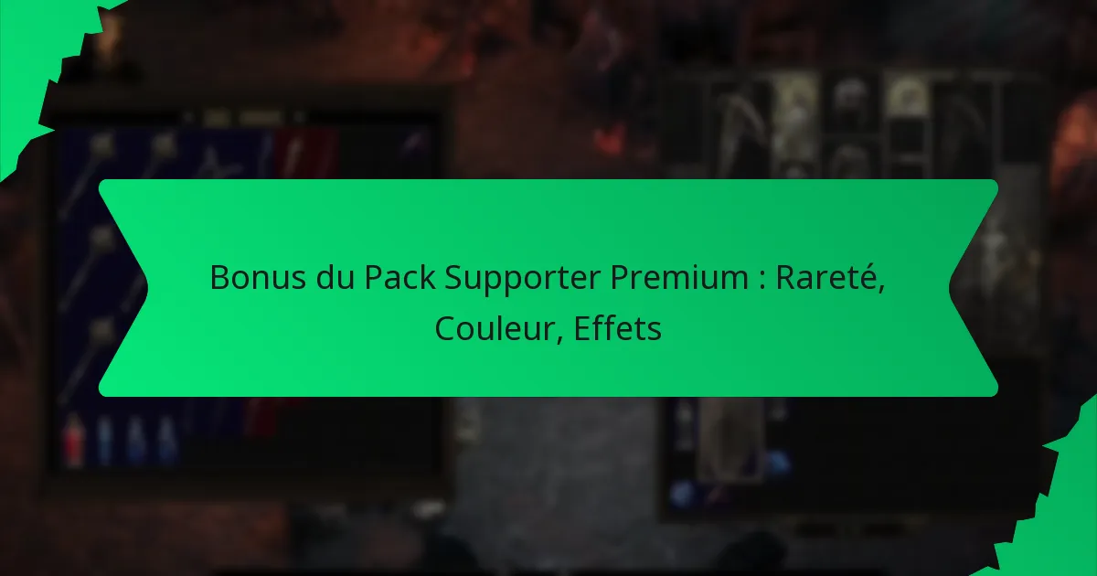Bonus du Pack Supporter Premium : Rareté, Couleur, Effets