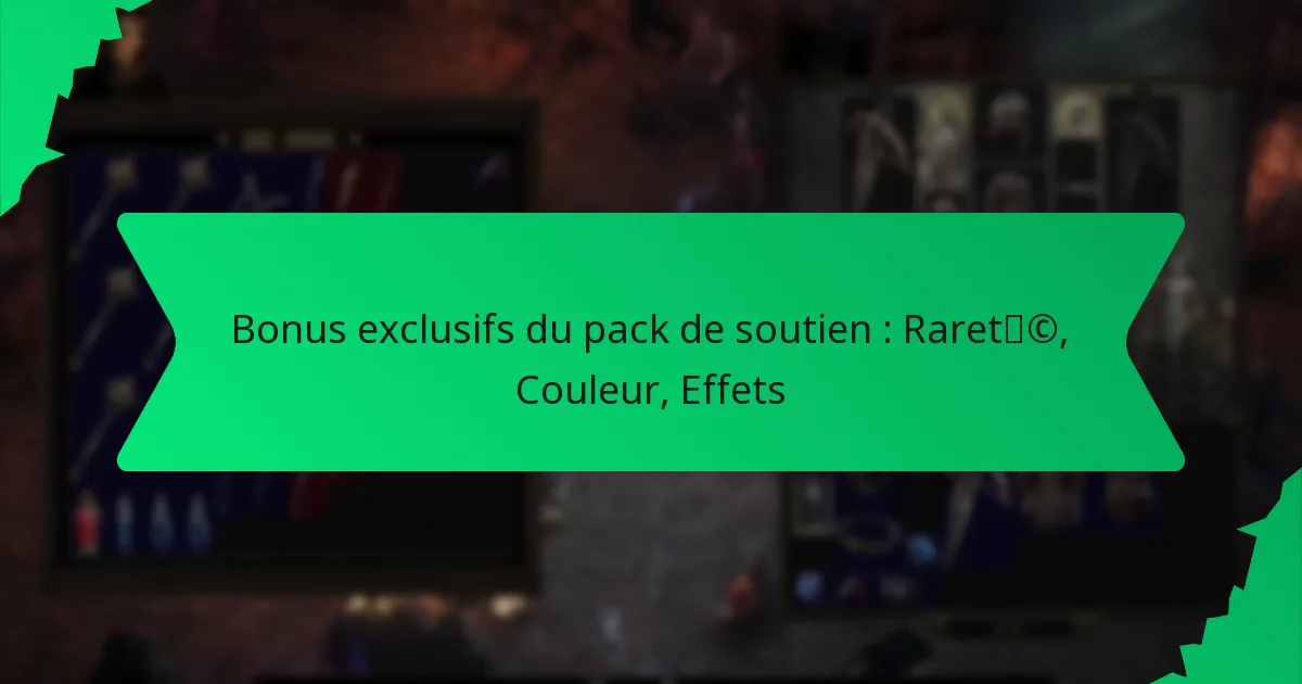 Bonus exclusifs du pack de soutien : Rareté, Couleur, Effets
