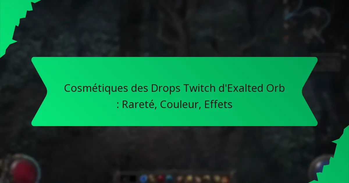 Cosmétiques des Drops Twitch d’Exalted Orb : Rareté, Couleur, Effets