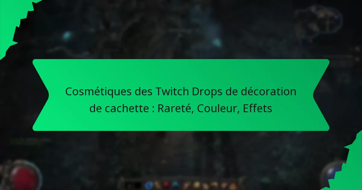 Cosmétiques des Twitch Drops de décoration de cachette : Rareté, Couleur, Effets