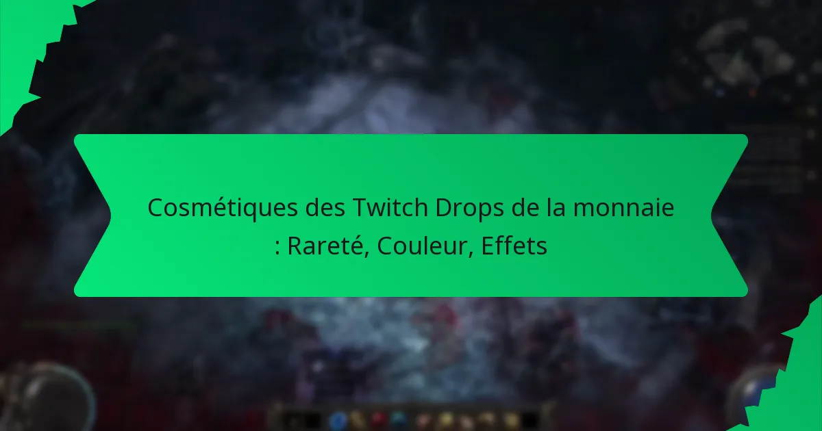 Cosmétiques des Twitch Drops de la monnaie : Rareté, Couleur, Effets