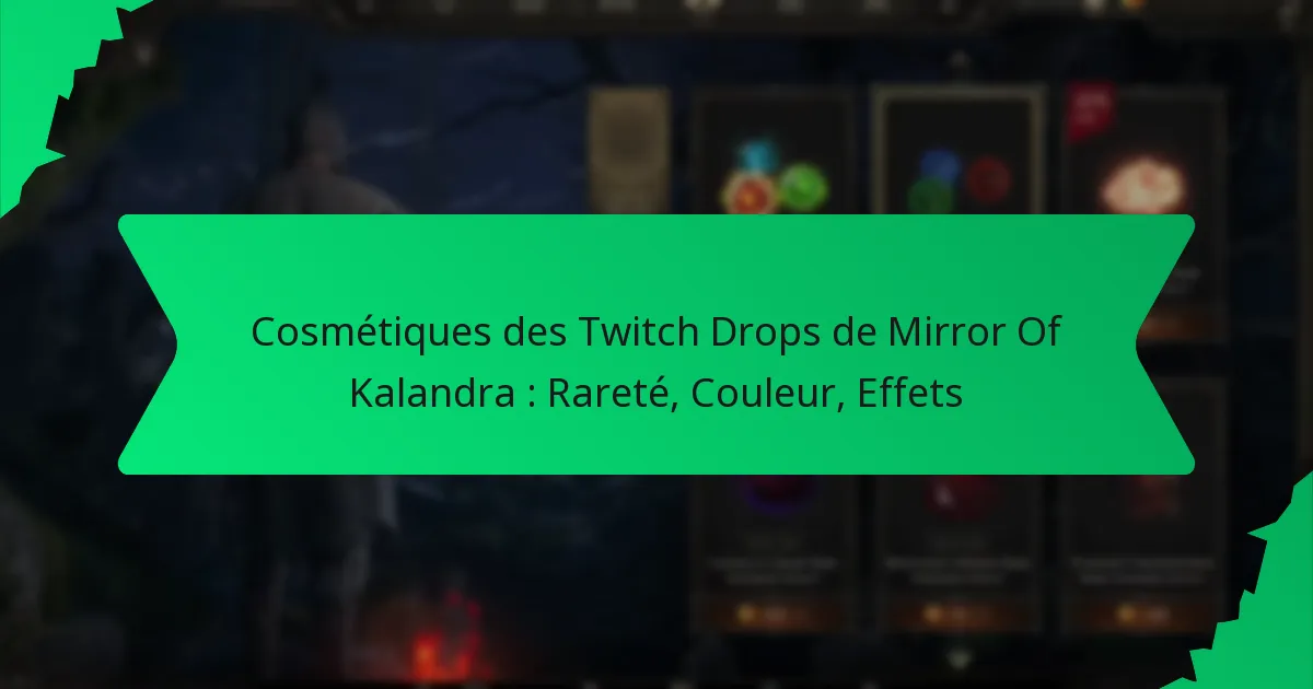 Cosmétiques des Twitch Drops de Mirror Of Kalandra : Rareté, Couleur, Effets