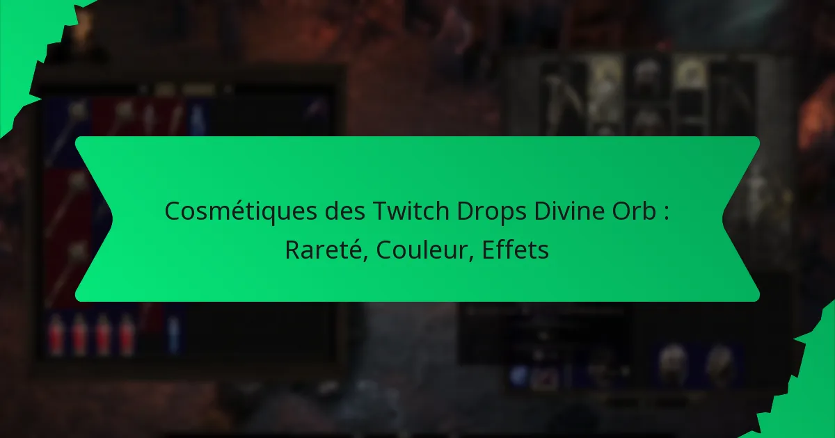 Cosmétiques des Twitch Drops Divine Orb : Rareté, Couleur, Effets