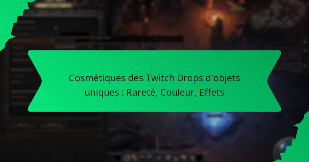 Cosmétiques des Twitch Drops d’objets uniques : Rareté, Couleur, Effets