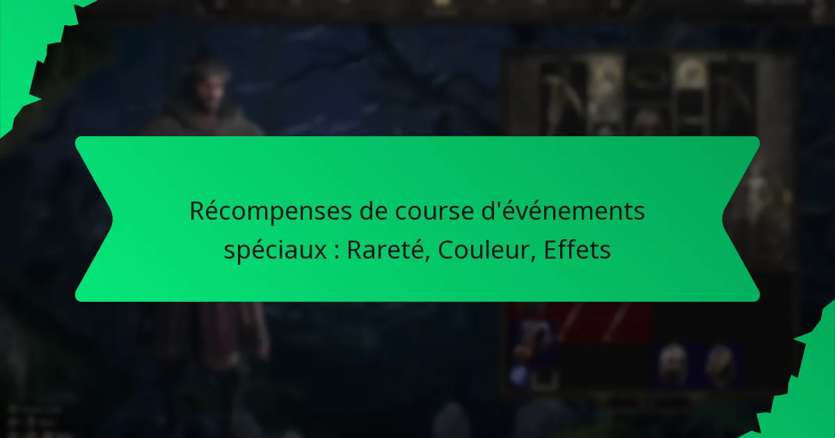 Récompenses de course d’événements spéciaux : Rareté, Couleur, Effets