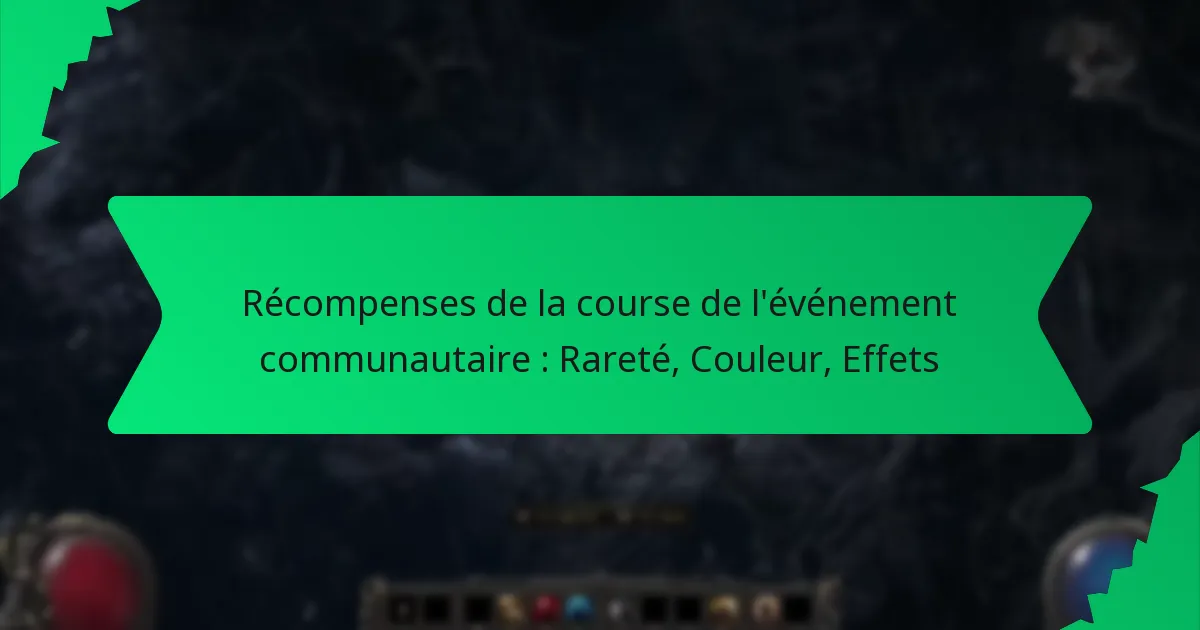 Récompenses de la course de l’événement communautaire : Rareté, Couleur, Effets