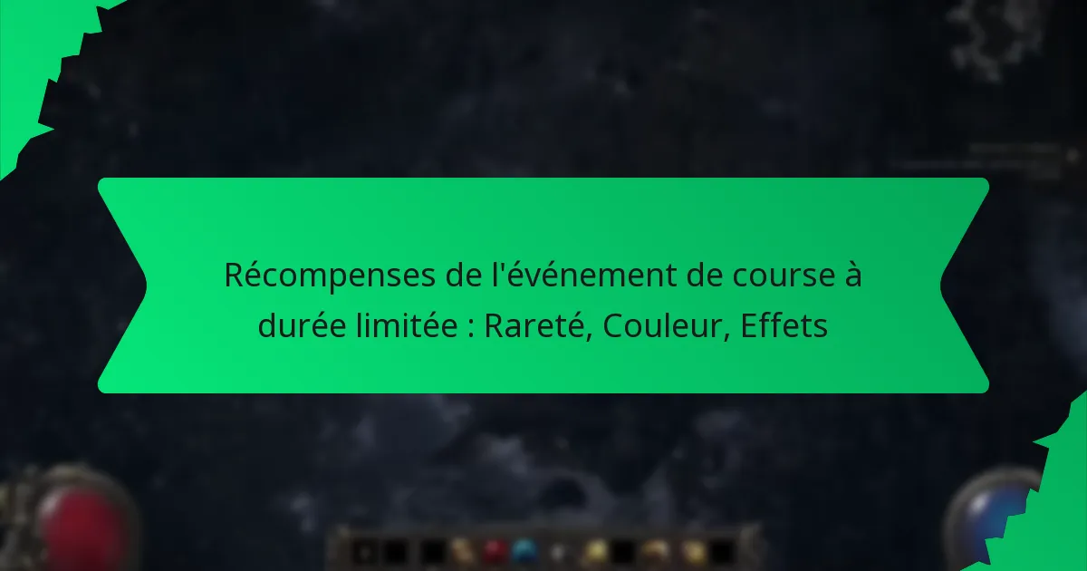 Récompenses de l’événement de course à durée limitée : Rareté, Couleur, Effets