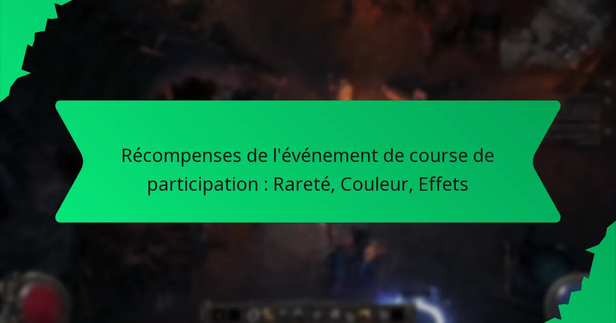 Récompenses de l’événement de course de participation : Rareté, Couleur, Effets