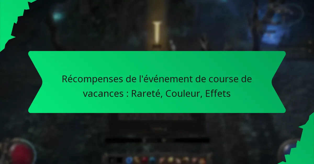 Récompenses de l’événement de course de vacances : Rareté, Couleur, Effets