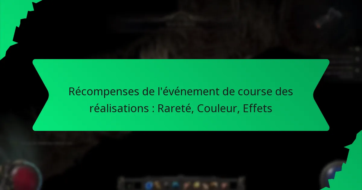 Récompenses de l’événement de course des réalisations : Rareté, Couleur, Effets