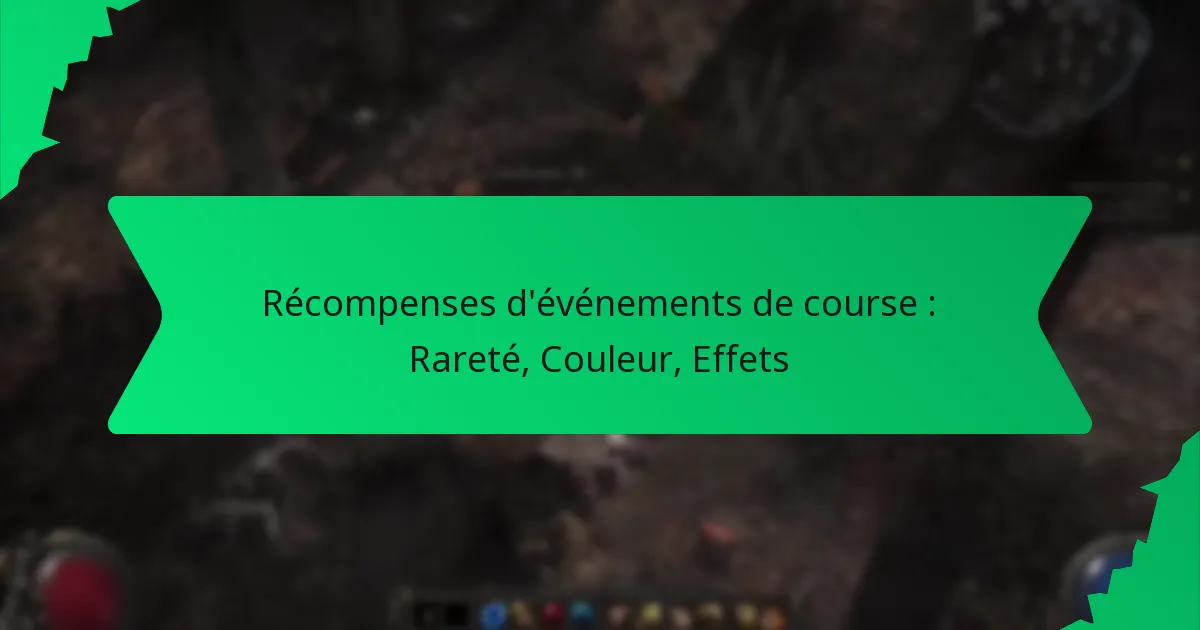 Récompenses d’événements de course : Rareté, Couleur, Effets