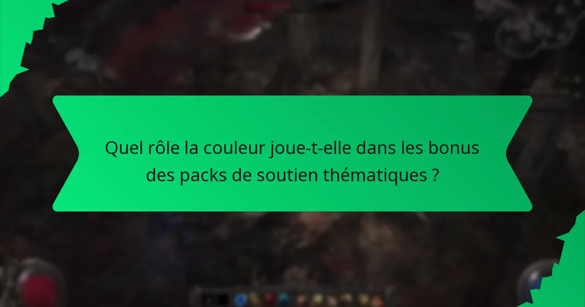 Quel rôle la couleur joue-t-elle dans les bonus des packs de soutien thématiques ?