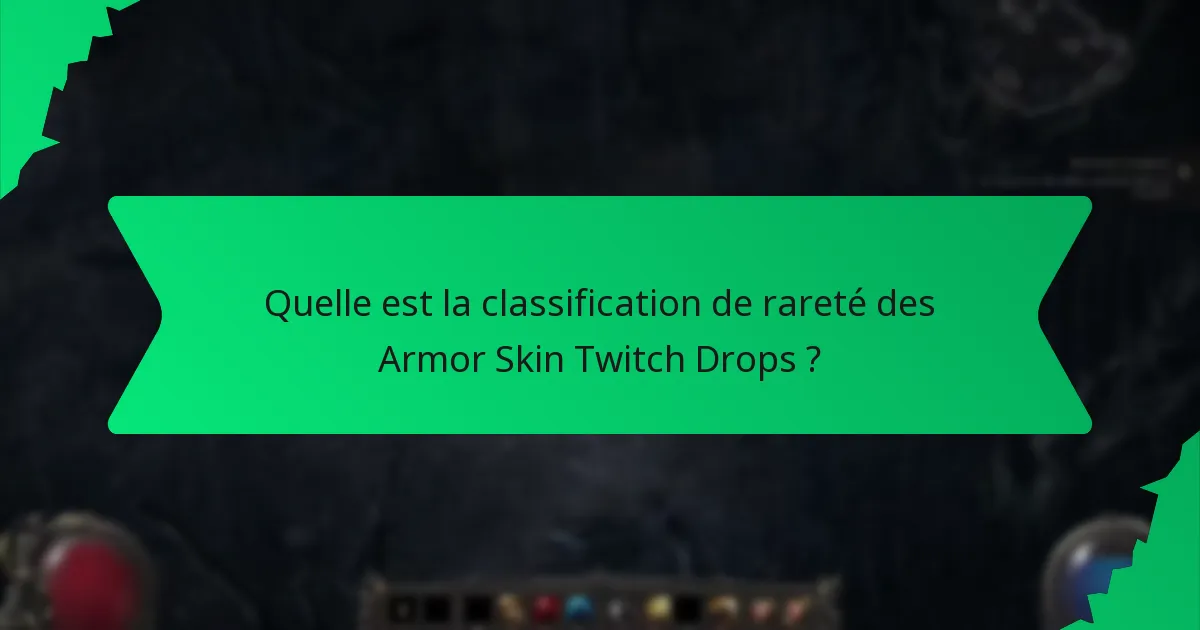 Quelle est la classification de rareté des Armor Skin Twitch Drops ?