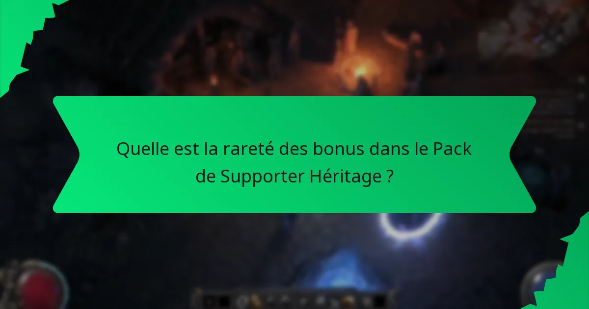 Quelle est la rareté des bonus dans le Pack de Supporter Héritage ?