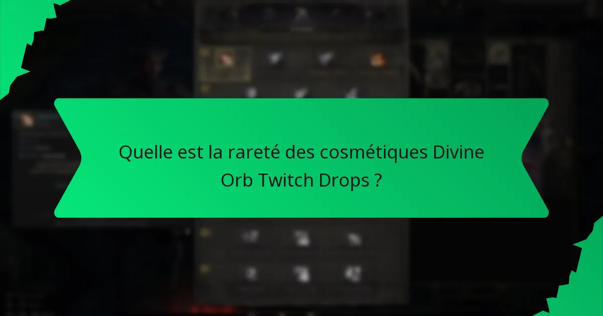 Quelle est la rareté des cosmétiques Divine Orb Twitch Drops ?