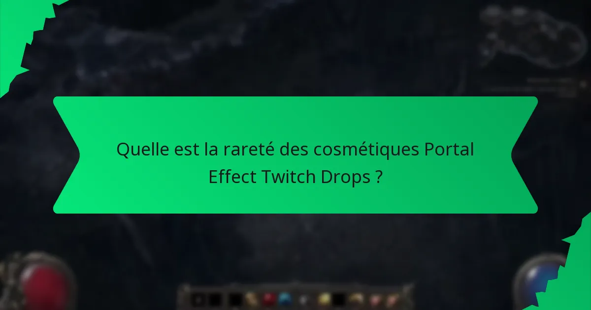 Quelle est la rareté des cosmétiques Portal Effect Twitch Drops ?