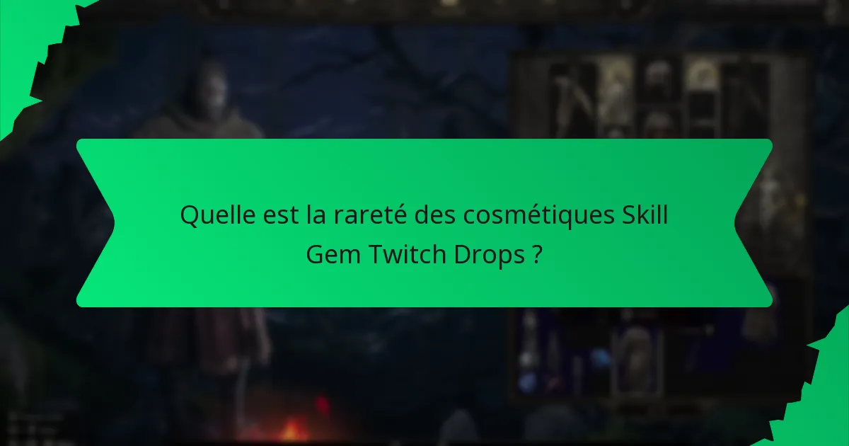Quelle est la rareté des cosmétiques Skill Gem Twitch Drops ?