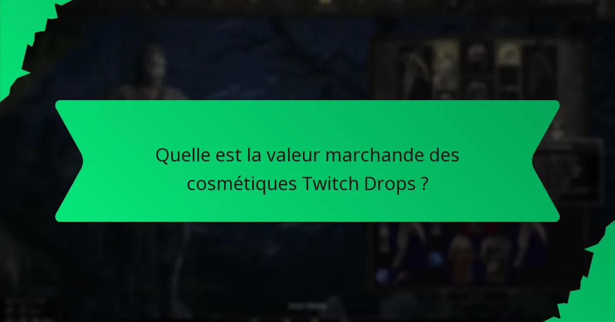 Quelle est la valeur marchande des cosmétiques Twitch Drops ?