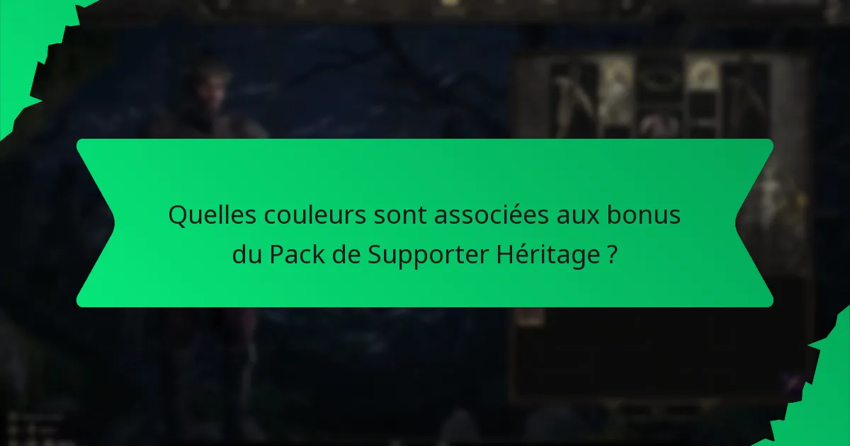 Quelles couleurs sont associées aux bonus du Pack de Supporter Héritage ?