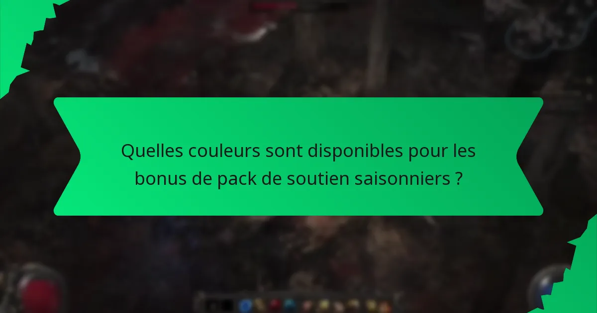 Quelles couleurs sont disponibles pour les bonus de pack de soutien saisonniers ?