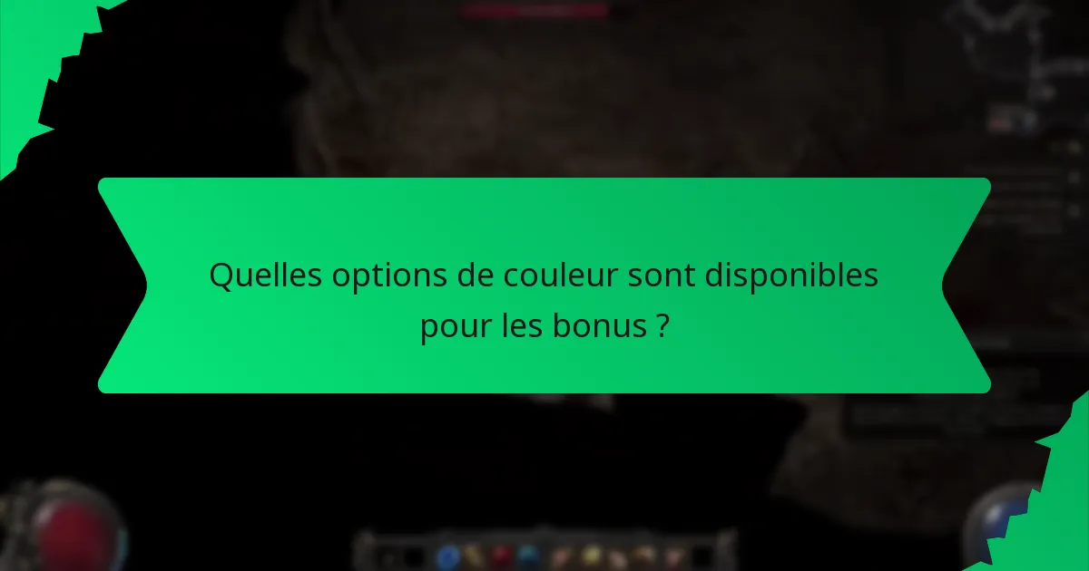 Quelles options de couleur sont disponibles pour les bonus ?