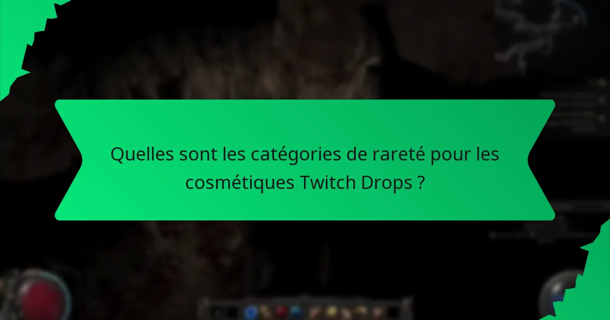 Quelles sont les catégories de rareté pour les cosmétiques Twitch Drops ?