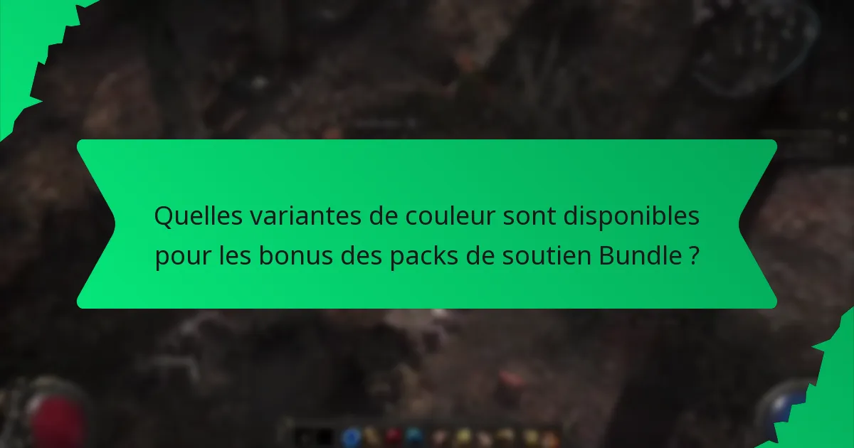 Quelles variantes de couleur sont disponibles pour les bonus des packs de soutien Bundle ?