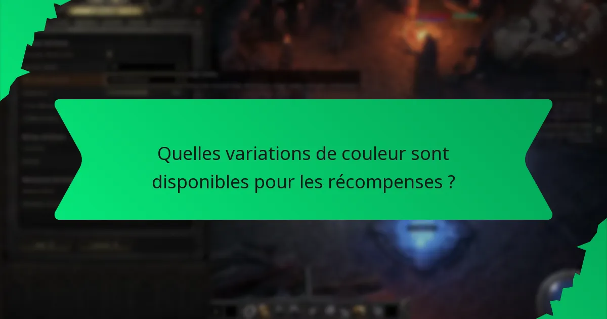 Quelles variations de couleur sont disponibles pour les récompenses ?