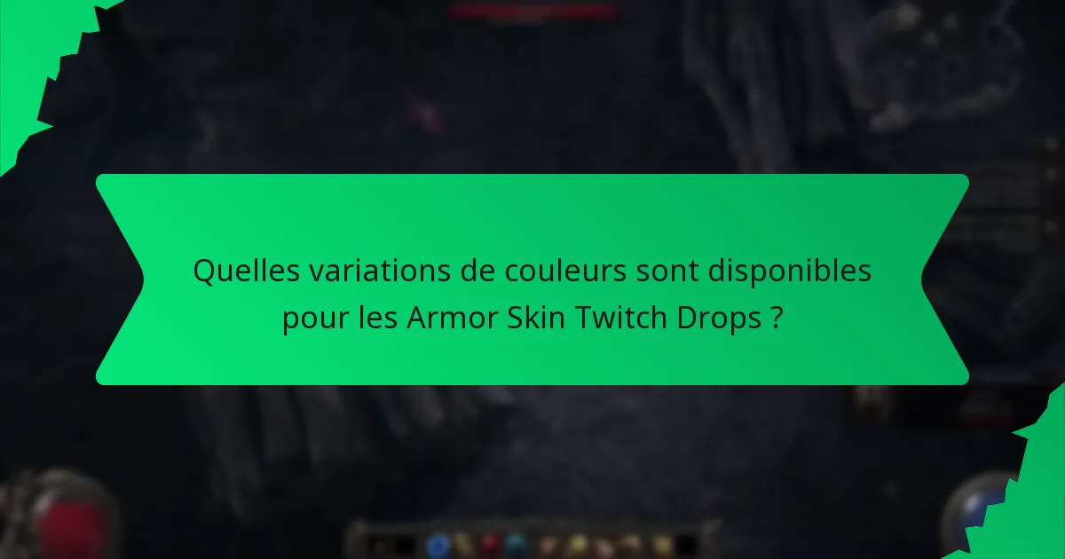 Quelles variations de couleurs sont disponibles pour les Armor Skin Twitch Drops ?