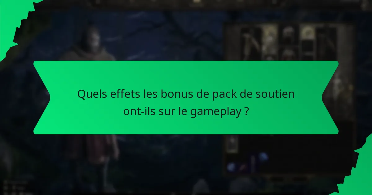 Quels effets les bonus de pack de soutien ont-ils sur le gameplay ?